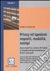 Privacy ed ispezioni: requisiti, modalità, esempi. Responsabilità e doveri di titolari e responsabili del trattamento di dati personali libro