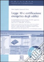 Legge 10 e certificazione energetica degli edifici. Con CD-ROM libro