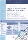 Legge 10 e certificazione energetica degli edifici. Con CD-ROM libro