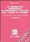 La normativa essenziale di sicurezza e salute sul luogo di lavoro libro