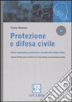 Protezione e difesa civile. Storia, organizzazione, pianificazione ed analisi delle minacce future