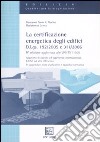 La certificazione energetica degli edifici. D.Lgs. 192/2005 e 311/2006 libro