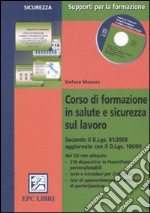 Corso di formazione in salute e sicurezza sul lavoro. Con CD-ROM libro