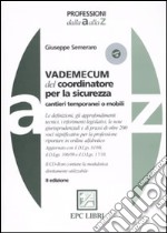 Vademecum del coordinatore per la sicurezza. Cantieri temporanei o mobili. Con CD-ROM libro