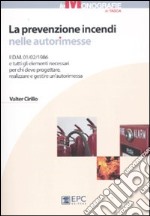 La prevenzione incendi nelle autorimesse libro