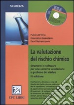 La valutazione del rischio chimico. Strumenti e software per una corretta valutazione e gestione del rischo. Con CD-ROM libro