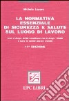 La normativa essenziale di sicurezza e salute sul luogo di lavoro libro