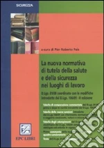 La nuova normativa di tutela della salute e della sicurezza nei luoghi di lavoro