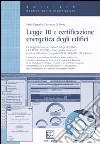 Legge 10 e certificazione energetica degli edifici. Con CD-ROM libro