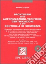 Prontuario delle autorizzazioni, verifiche, certificazioni e dei controlli di sicurezza. Con CD-ROM libro