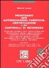 Prontuario delle autorizzazioni, verifiche, certificazioni e dei controlli di sicurezza. Con CD-ROM libro