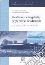 Prestazioni energetiche degli edifici residenziali. Esempi di calcolo secondo la norma UNI TS 11300 libro