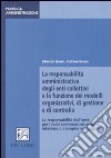 La responsabilità amministrativa degli enti collettivi e la funzione dei modelli organizzativi, di gestione e controllo libro