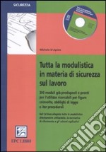 Tutta la modulistica in materia di sicurezza sul lavoro. Con CD-ROM libro