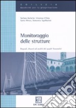 Monitoraggio delle strutture. Degradi, dissesti ed analisi dei quadri fessurativi. Ediz. illustrata libro