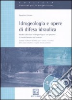 Idrogeologia e opere di difesa idraulica. Rischio idraulico e idrogeologico con mini guida alla modellazione idraulica 1D e 2D con HEC-RAS. Con software libro