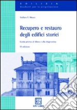 Recupero e restauro degli edifici storici. Guida pratica al rilievo e alla diagnostica libro