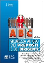 ABC della sicurezza ad uso dei preposti e dei dirigenti libro