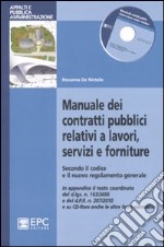 Manuale dei contratti pubblici relativi a lavori, servizi e forniture. Secondo il codice e il nuovo regolamento generale. Con CD-ROM
