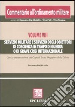 Commentario all'ordinamento militare. Vol. 8: Servizio militare e servizio degli obiettori di coscienza in tempo di guerra o di grave crisi internazionale libro