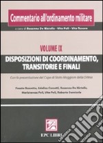 Commentario all'ordinamento militare. Vol. 9: Disposizioni di coordinamento, transitorie e finali libro