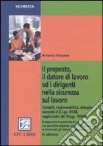 Il preposto, il datore di lavoro ed i dirigenti nella sicurezza sul lavoro libro