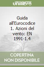 Guida all'Eurocodice 1. Azioni del vento: EN 1991-1.4