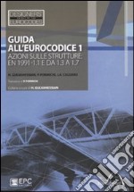 Guida all''Eurocodice 1. Azioni sulle strutture: EN 1991-1.1 e da 1.3 a 1.7