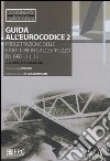 Guida all'Eurocodice 2. Progettazione delle strutture in calcestruzzo EN 1992-1.1, 1.2 libro