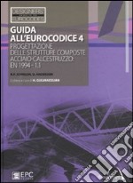 Guida all'Eurocodice 4. Progettazione delle strutture composte acciaio-calcestruzzo: EN 1994 1.1 libro