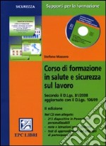 Corso di formazione in salute e sicurezza sul lavoro. Con CD-ROM libro