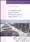 La progettazione degli impianti di climatizzazione negli edifici libro