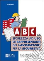 ABC della sicurezza ad uso dei rappresentanti dei lavoratori per la sicurezza libro