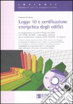 Legge 10 e certificazione energetica degli edifici. Con CD-ROM libro