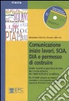 Comunicazione inizio lavori, SCIA, DIA e permesso di costruire. Guida operativa giuridico-tecnica del nuovo sistema dei titoli abilitativi in edilizia. Con CD-ROM libro