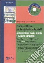 Guida e software per la valutazione dei rischi da movimentazione manuale dei carichi e sovraccarico biomeccanico. Con CD-ROM libro