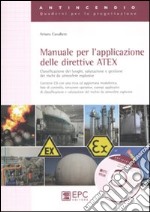 Manuale per l'applicazione delle direttive ATEX. Classificazione dei luoghi, valutazione e gestione dei rischi da atmosfere esplosive libro