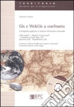 GIS e WebGIS a confronto. Cartografia applicata ai sistemi informativi territoriali libro