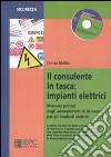 Il consulente in tasca. Impianti elettrici. Manuale pratico degli adempimenti di sicurezza per gli impianti elettrici libro di Melito Dante