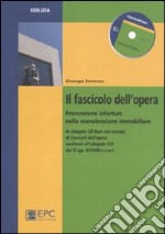 Il fascicolo dell'opera. Prevenzione infortuni nella manutenzione immobiliare libro