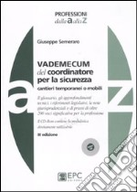 Vademecum del coordinatore per la sicurezza. Cantieri temporanei o mobili. Con CD-ROM libro