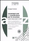 Vademecum del coordinatore per la sicurezza. Cantieri temporanei o mobili. Con CD-ROM libro