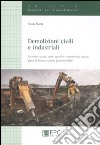 Demolizioni civili e industriali. Tecniche, statica, rischi specifici e interferenti, misure, piano di manutenzione, gestione rifiuti. Ediz. illustrata libro