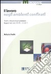 Il lavoro negli ambienti confinati. Rischi e misure di prevenzione libro