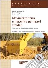 Movimento terra e macchine per lavori stradali. Problematiche, metodologie e soluzioni operative. Ediz. illustrata libro