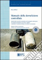 Manuale della demolizione controllata. Ediz. illustrata