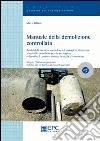 Manuale della demolizione controllata. Ediz. illustrata libro