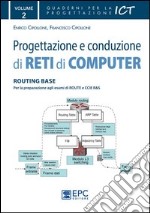 Progettazione e conduzione di reti di computer. Vol. 2: Routing base libro