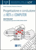 Progettazione e conduzione di reti di computer. Ediz. illustrata. Vol. 3: Routing BGP libro