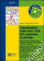 Comunicazione inizio lavori, SCIA, DIA e permesso di costruire. Guida operativa giuridico-tecnica del nuovo sistema dei titoli abilitativi libro